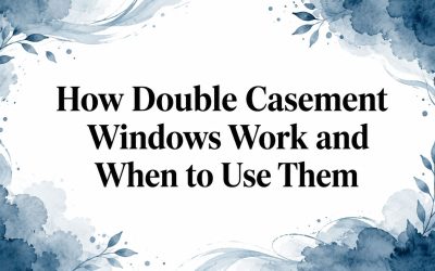How Double Casement Windows Work and When to Use Them