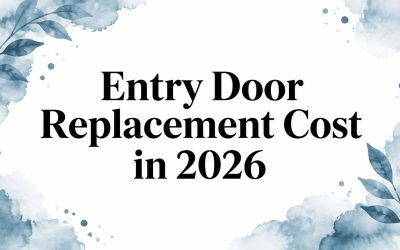 Entry Door Replacement Cost in 2026