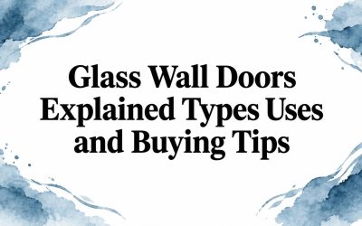 Glass Wall Doors Explained Types Uses and Buying Tips